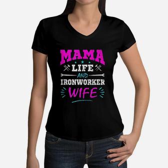 Mama Life And Ironworker Wife birthday Women V-Neck T-Shirt - Seseable