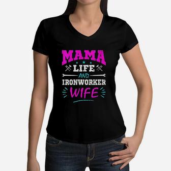 Mama Life And Ironworker Wife Funny Gift Ironworkers Women V-Neck T-Shirt - Seseable