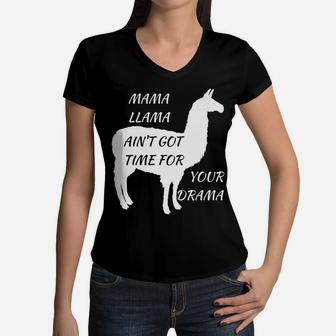 Mama Llama Aint Got Time For Your Drama Funny Quote Women V-Neck T-Shirt - Seseable