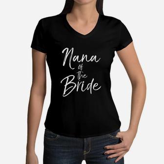 Matching Bridal Party Gifts For Family Nana Of The Bride Women V-Neck T-Shirt - Seseable