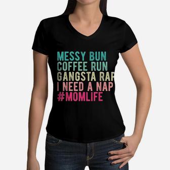 Messy Bun Needs A Nap Mom Life Women V-Neck T-Shirt - Seseable
