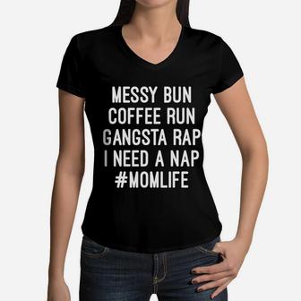 Mom Life Messy Bun Coffee Run Gangsta Rap Women V-Neck T-Shirt - Seseable