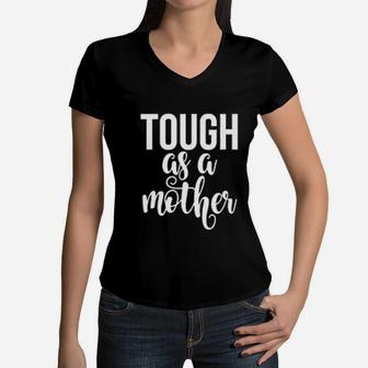 Mom Tough As A Mother Cute Mommy Strong Mom Women V-Neck T-Shirt | Seseable CA
