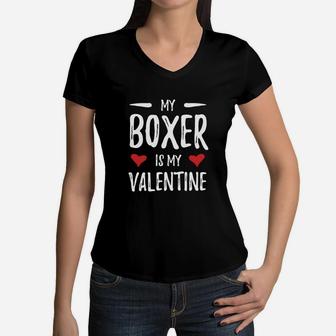 My Boxer Is My Valentine For Boxer Dog Mom Women V-Neck T-Shirt - Seseable