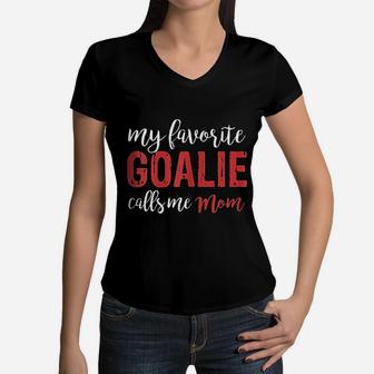 My Favorite Goalie Calls Me Mom Soccer Hockey Gift Mom Women V-Neck T-Shirt - Seseable