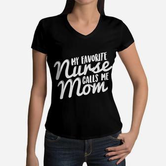 My Favorite Nurse Calls Me Mom Proud Nursing Mama Women V-Neck T-Shirt - Seseable