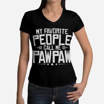 My Favorite People Call Me Pawpaw Fathers Day Women V-Neck T-Shirt - Seseable
