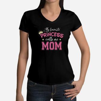 My Favorite Princess Calls Me Mom Cute Mother Mommy Women V-Neck T-Shirt - Seseable