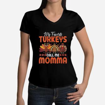 My Favorite Turkeys Call Me Momma Funny Thanksgivings Day Women V-Neck T-Shirt - Seseable