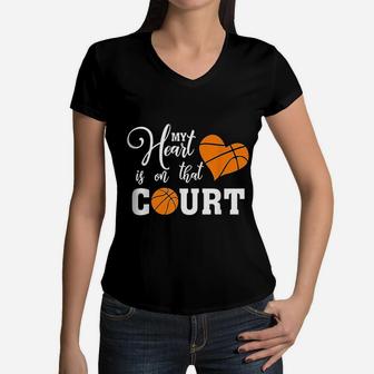 My Heart Is On That Court Basketball Mom Dad Husband Women V-Neck T-Shirt - Seseable