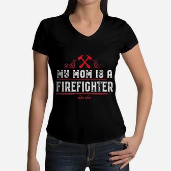 My Mom Is A Firefighter Mothers Gift Women V-Neck T-Shirt - Seseable