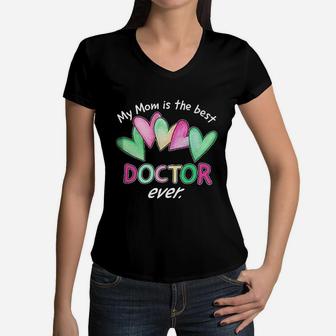 My Mom Is The Best Doctor Ever Women V-Neck T-Shirt - Seseable