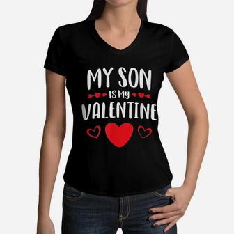 My Son Is My Valentine Mom Dad Valentine's Day Women V-Neck T-Shirt - Seseable