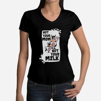 Not Your Mom Not Your Milk Vegan Gift Women V-Neck T-Shirt - Seseable