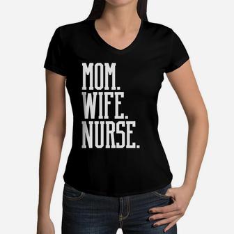 Nurse Appreciation Shirt Gift Mom Wife Nurse Mother S Day Women V-Neck T-Shirt - Seseable