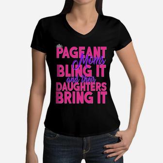 Pageant Moms Bling It And Their Daughters Bring It Women V-Neck T-Shirt - Seseable