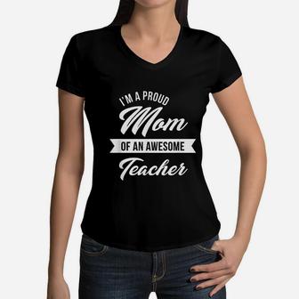 Proud Mom Of An Awesome Teacher Cute Graduation Gift Women V-Neck T-Shirt - Seseable