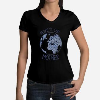 Respect Our Mother Earth Day birthday Women V-Neck T-Shirt - Seseable