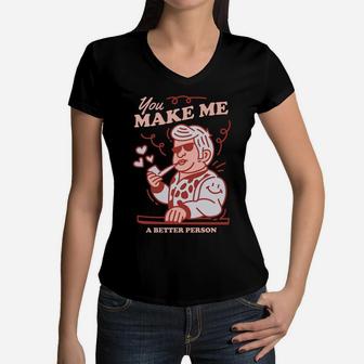 Romantic You Make Me A Better Person Thank You My Loved One Women V-Neck T-Shirt - Seseable