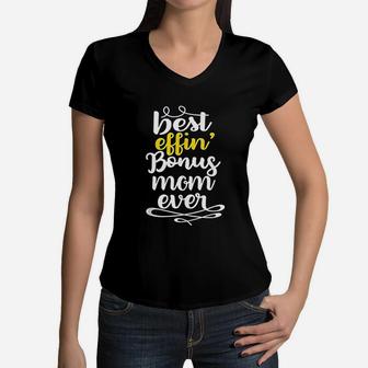 Stepmom Mothers Day Gifts Best Effin Bonus Mom Ever Women V-Neck T-Shirt - Seseable