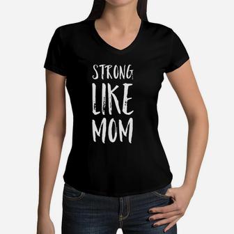 Strong Like Mom Everyday Is Mothers Day Women V-Neck T-Shirt - Seseable