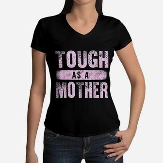 Strong Mama Cute Mothers Day Gift Tough As A Mother Mom Women V-Neck T-Shirt - Seseable