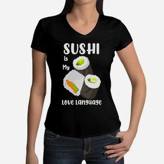 Sushi Is My Love Language Salmon Avocado Sushi I Love Food Women V-Neck T-Shirt - Seseable