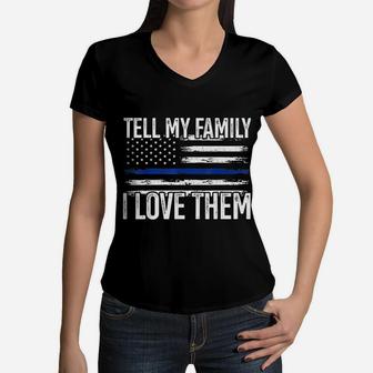 Tell My Family I Love Them Police Themed Police Dads Gift Women V-Neck T-Shirt - Seseable