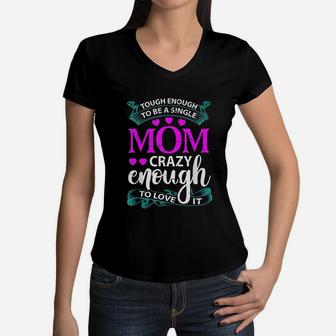 Tough Enough To Be A Single Mom Women V-Neck T-Shirt - Seseable