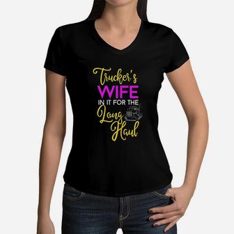 Trucker Wife Long Haul Gift Design For Truck Drivers Family Women V-Neck T-Shirt - Seseable