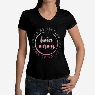 Twin Mama Twice As Blessed And Twice As Tired Funny Twin Mom Women V-Neck T-Shirt - Seseable
