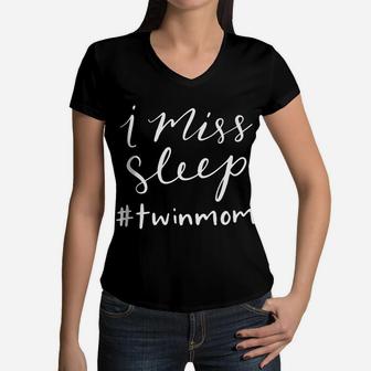 Twin Mom I Miss Sleep Womens Funny Mama Gift Twins Women V-Neck T-Shirt - Seseable