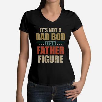 Vintage Dad Gift Its Not A Dad Bod Its A Father Figure Women V-Neck T-Shirt - Seseable