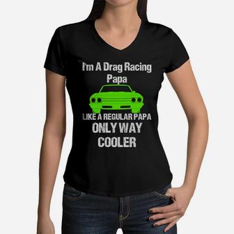 Vintage Drag Racing Shirt Im A Drag Racing Papa Women V-Neck T-Shirt - Seseable