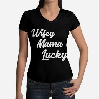 Wifey Mama Lucky Motherhood Mothers Day Gifts Women V-Neck T-Shirt - Seseable