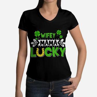 Wifey Mama Lucky Shamrock St Patricks Day Mom Irish Gift Women V-Neck T-Shirt - Seseable