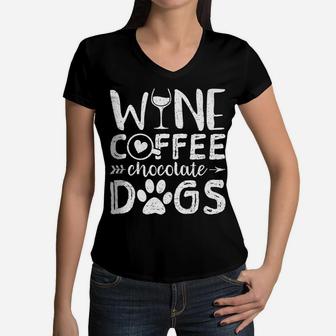 Wine Coffee Chocolate Dogs Dog Mom Wine Caffeine Women V-Neck T-Shirt - Seseable