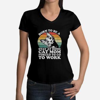 Women Born To Be A Stay At Home Cat Mom Women V-Neck T-Shirt - Seseable