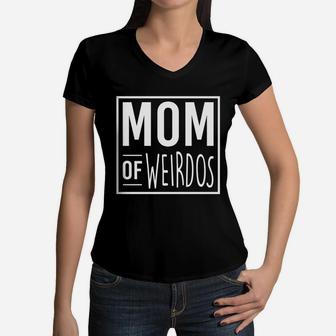 Womens Mom Of Weirdos Proud Gift For Moms Of Weird Kids Women V-Neck T-Shirt | Seseable CA