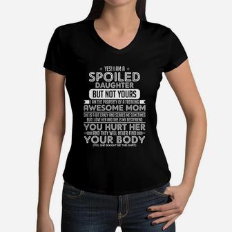 Yes I Am A Spoiled Daughter But Not Yours I Am The Property Mother Day Women V-Neck T-Shirt - Seseable