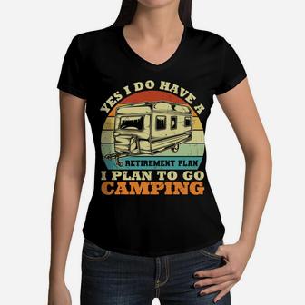 Yes I Do Have A Retirement Plan I Plan To Go Camping Women V-Neck T-Shirt - Seseable
