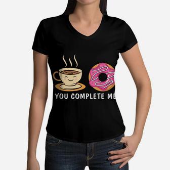 You Complete Me Coffee And Donut Coffee Lovers Women V-Neck T-Shirt - Seseable