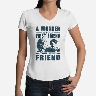 A Mother Is Your First Friend Your Best Friend Women V-Neck T-Shirt - Seseable