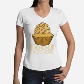 A Sweet Cupcake Food Is My Love Language Women V-Neck T-Shirt - Seseable