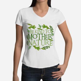 Be Kind To Mother Earth Day Funny Quote Nature Women V-Neck T-Shirt - Seseable