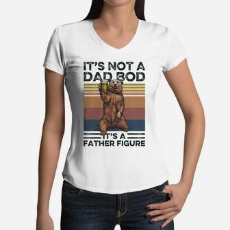 Bear Its Not A Dad Bod Its A Father Figure Vintage Women V-Neck T-Shirt - Seseable