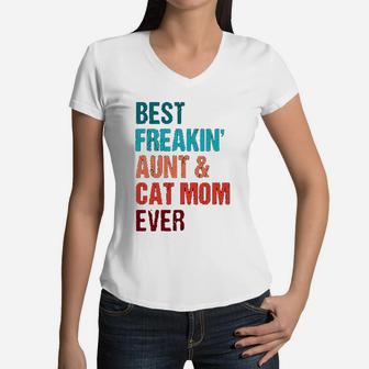 Best Freakin Aunt And Cat Mom Ever Matching Women V-Neck T-Shirt - Seseable
