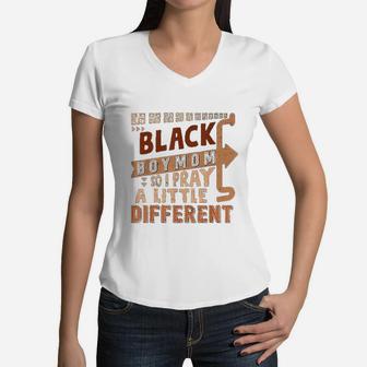 Black Boy Mom So I Pray A Little Different Black History Women V-Neck T-Shirt - Seseable