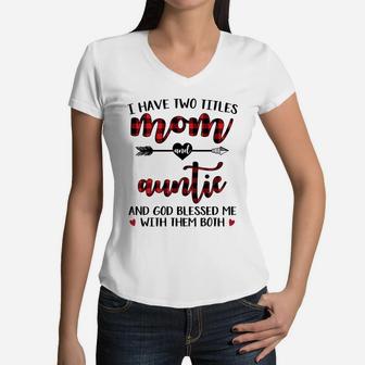 Buffalo Plaid I Have Two Titles Mom And Auntie Women V-Neck T-Shirt - Seseable