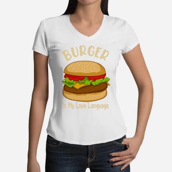 Burger Is My Love Language It Is My Favorite Food Women V-Neck T-Shirt - Seseable